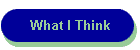 What I Think
